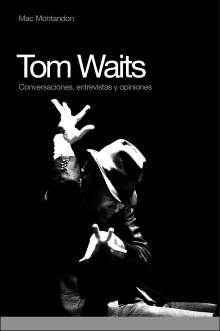 Tom Waits conversaciones entrevistas opiniones
